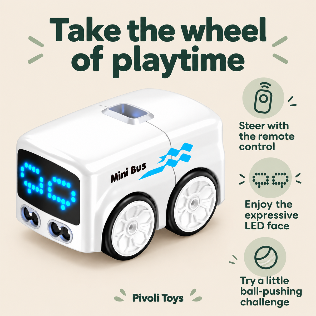 Remote Control Mini Bus with LED Face benefits: Steer with the remote control; Enjoy the expressive LED face; Try a little ball-pushing challenge